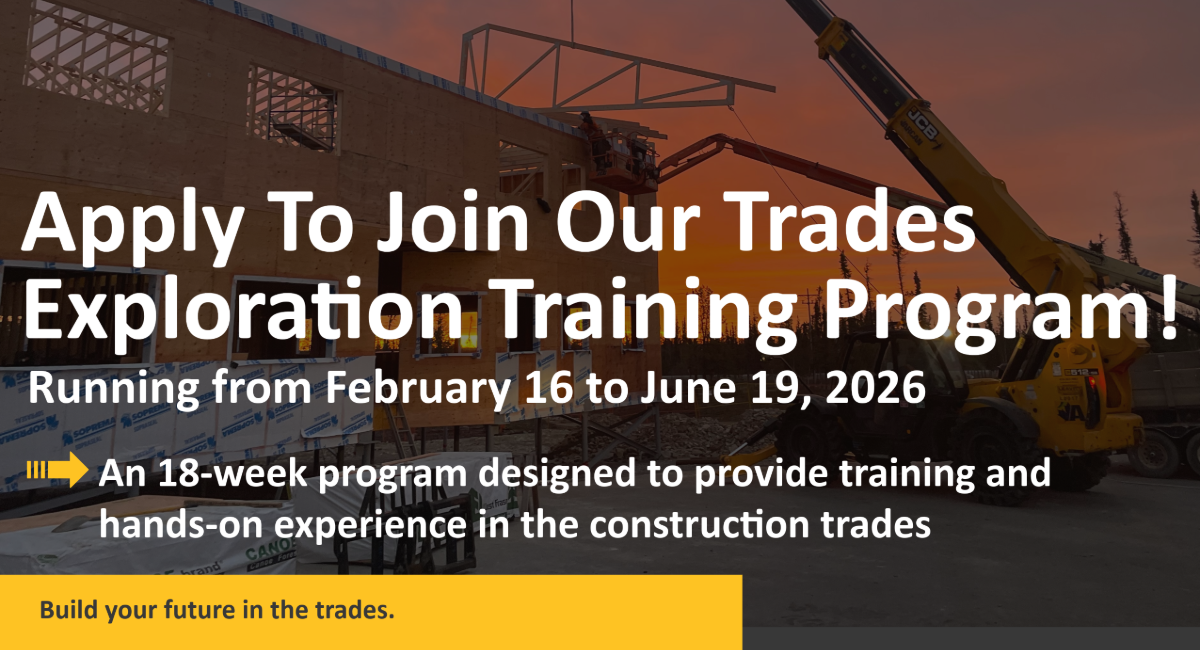 Apply to our Trades Exploration Training Program | Tlicho Investment Corp